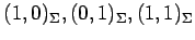 $ (1,0)_{\Sigma},(0,1)_{\Sigma},(1,1)_{\Sigma}$