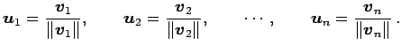 $\displaystyle \vec{u}_1=\frac{\vec{v}_1}{\Vert\vec{v}_1\Vert}, \qquad \vec{u}_2...
...Vert}, \qquad \cdots, \qquad \vec{u}_n=\frac{\vec{v}_n}{\Vert\vec{v}_n\Vert}\,.$