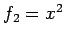 $ f_2=x^2$