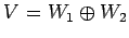 $\displaystyle V=W_1\oplus W_2$