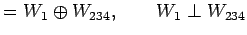 $\displaystyle =W_1\oplus W_{234},\qquad W_{1}\perp W_{234}$