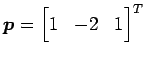 $ \vec{p}={\begin{bmatrix}1&-2&1\end{bmatrix}}^{T}$