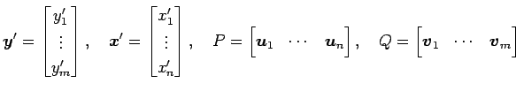 $\displaystyle \vec{y}'= \begin{bmatrix}y'_1 \\ \vdots \\ y'_m \end{bmatrix}, \q...
...{bmatrix}, \quad Q= \begin{bmatrix}\vec{v}_1 & \cdots & \vec{v}_m \end{bmatrix}$