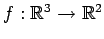 $ f:\mathbb{R}^{3}\to\mathbb{R}^{2}$