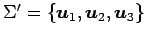 $ \Sigma'=\{\vec{u}_1,\vec{u}_2,\vec{u}_3\}$