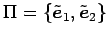 $ \Pi=\{\tilde{\vec{e}}_1,\tilde{\vec{e}}_2\}$