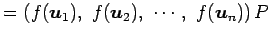 $\displaystyle = \left(f(\vec{u}_1),\,\, f(\vec{u}_2),\,\, \cdots,\,\, f(\vec{u}_n) \right)P$