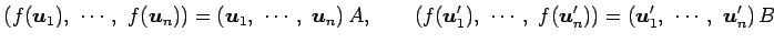 $\displaystyle \left(f(\vec{u}_1),\,\, \cdots,\,\, f(\vec{u}_n)\right)= \left(\v...
...\,\, f(\vec{u}'_n)\right)= \left(\vec{u}'_1,\,\, \cdots,\,\, \vec{u}'_n\right)B$