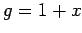 $ g=1+x$