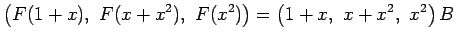 $\displaystyle \left(F(1+x),\,\, F(x+x^2),\,\, F(x^2)\right)= \left(1+x,\,\, x+x^2,\,\, x^2\right)B$