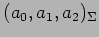 $ (a_0,a_1,a_2)_{\Sigma}$