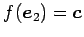 $ f(\vec{e}_{2})=\vec{c}$