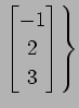 $ \displaystyle{\left.
\begin{bmatrix}
-1 \\ 2 \\ 3
\end{bmatrix}\right\}}$