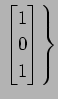 $ \displaystyle{\left.
\begin{bmatrix}
1 \\ 0 \\ 1
\end{bmatrix}\right\}}$