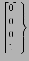 $ \displaystyle{\left.
\begin{bmatrix}
0 \\ 0 \\ 0 \\ 1
\end{bmatrix}\right\}}$