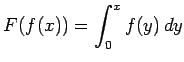 $ \displaystyle{F(f(x))=\int_0^{x}f(y)\,dy}$