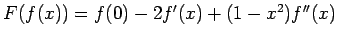 $ F(f(x))=f(0)-2f'(x)+(1-x^2)f''(x)$