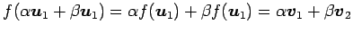 $\displaystyle f(\alpha\vec{u}_1+\beta\vec{u}_1)= \alpha f(\vec{u}_1)+\beta f(\vec{u}_1)= \alpha\vec{v}_1+\beta\vec{v}_2$