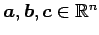 $ \vec{a},\vec{b},\vec{c}\in\mathbb{R}^n$