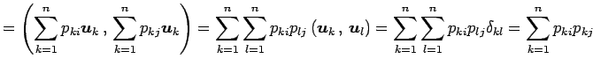 $\displaystyle = \left({\sum_{k=1}^{n}p_{ki}\vec{u}_{k}}\,,\,{\sum_{k=1}^{n}p_{k...
...um_{k=1}^{n}\sum_{l=1}^{n} p_{ki}p_{lj}\delta_{kl} = \sum_{k=1}^{n}p_{ki}p_{kj}$