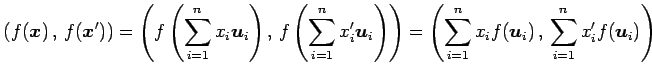 $\displaystyle \left({f(\vec{x})}\,,\,{f(\vec{x}')}\right)= \left({f\left(\sum_{...
...eft({\sum_{i=1}^{n}x_if(\vec{u}_i)}\,,\,{\sum_{i=1}^{n}x'_if(\vec{u}_i)}\right)$