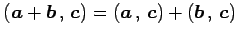 $ \left({\vec{a}+\vec{b}}\,,\,{\vec{c}}\right)=
\left({\vec{a}}\,,\,{\vec{c}}\right)+\left({\vec{b}}\,,\,{\vec{c}}\right)$