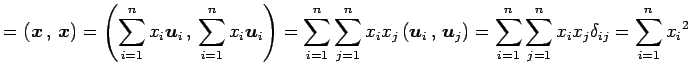 $\displaystyle = \left({\vec{x}}\,,\,{\vec{x}}\right)= \left({\sum_{i=1}^{n}x_i\...
...j}\right)= \sum_{i=1}^{n}\sum_{j=1}^{n}x_ix_j\delta_{ij}= \sum_{i=1}^{n}x_i{}^2$