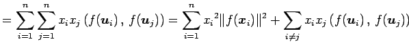 $\displaystyle = \sum_{i=1}^{n}\sum_{j=1}^{n}x_ix_j \left({f(\vec{u}_i)}\,,\,{f(...
...}_i)\Vert^2+ \sum_{i\neq j}x_ix_j\left({f(\vec{u}_i)}\,,\,{f(\vec{u}_j)}\right)$