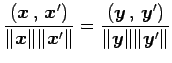 $\displaystyle \frac{\left({\vec{x}}\,,\,{\vec{x}'}\right)} {\Vert\vec{x}\Vert\V...
...ac{\left({\vec{y}}\,,\,{\vec{y}'}\right)} {\Vert\vec{y}\Vert\Vert\vec{y}'\Vert}$