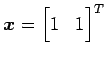 $ \vec{x}={\begin{bmatrix}1 & 1 \end{bmatrix}}^{T}$