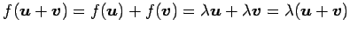 $\displaystyle f(\vec{u}+\vec{v})=f(\vec{u})+f(\vec{v})= \lambda\vec{u}+\lambda\vec{v}= \lambda(\vec{u}+\vec{v})$