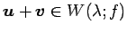 $ \vec{u}+\vec{v}\in W(\lambda;f)$