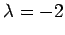 $ \lambda=-2$