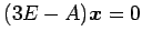 $ (3E-A)\vec{x}=0$