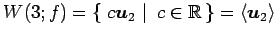 $\displaystyle W(3;f)= \left\{\left.\,{c\vec{u}_2}\,\,\right\vert\,\,{c\in\mathbb{R}}\,\right\} = \left\langle \vec{u}_2 \right\rangle$