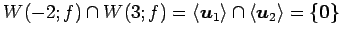 $\displaystyle W(-2;f)\cap W(3;f)= \left\langle \vec{u}_1\right\rangle \cap \left\langle \vec{u}_2\right\rangle = \{\vec{0}\}$