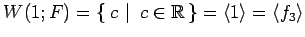 $\displaystyle W(1;F)= \left\{\left.\,{c}\,\,\right\vert\,\,{c\in\mathbb{R}}\,\right\} = \left\langle 1\right\rangle = \left\langle f_3\right\rangle$