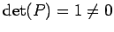 $ \det(P)=1\neq0$