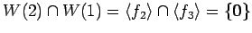 $\displaystyle W(2)\cap W(1)= \left\langle f_2 \right\rangle \cap \left\langle f_3 \right\rangle =\{\vec{0}\}$