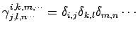 $\displaystyle \gamma^{i,k,m,\cdots}_{j,l,n\cdots}= \delta_{i,j}\delta_{k,l}\delta_{m,n}\cdots$