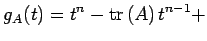 $\displaystyle g_A(t)= t^n- \mathrm{tr\,}(A)\,t^{n-1}+$