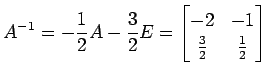 $\displaystyle A^{-1}= -\frac{1}{2}A-\frac{3}{2}E = \begin{bmatrix}-2 & -1 \\ \frac{3}{2} & \frac{1}{2} \end{bmatrix}$