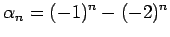 $\displaystyle \alpha_{n}=(-1)^n-(-2)^n$