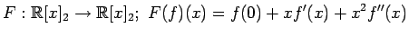 $ \displaystyle{
F:\mathbb{R}[x]_{2}\to\mathbb{R}[x]_{2};\,\,
F(f)(x)=f(0)+xf'(x)+x^2f''(x)
}$