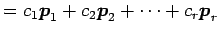 $\displaystyle = c_1\vec{p}_1+c_2\vec{p}_2+\cdots+c_{r}\vec{p}_{r}$