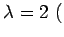 $ \lambda=2\,\,($