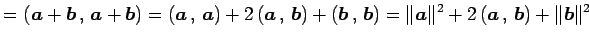 $\displaystyle = \left({\vec{a}+\vec{b}}\,,\,{\vec{a}+\vec{b}}\right)= \left({\v...
...\Vert\vec{a}\Vert^2+ 2\left({\vec{a}}\,,\,{\vec{b}}\right)+ \Vert\vec{b}\Vert^2$