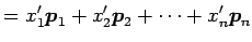 $\displaystyle = x_1'\vec{p}_1+x_2'\vec{p}_2+\cdots+x_n'\vec{p}_n$