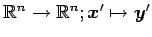 $ \mathbb{R}^n\to\mathbb{R}^n;\vec{x}'\mapsto\vec{y}'$