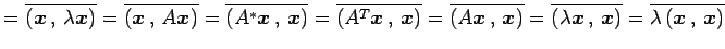 $\displaystyle = \overline{\left({\vec{x}}\,,\,{\lambda\vec{x}}\right)}= \overli...
...}\,,\,{\vec{x}}\right)}= \overline{\lambda\left({\vec{x}}\,,\,{\vec{x}}\right)}$